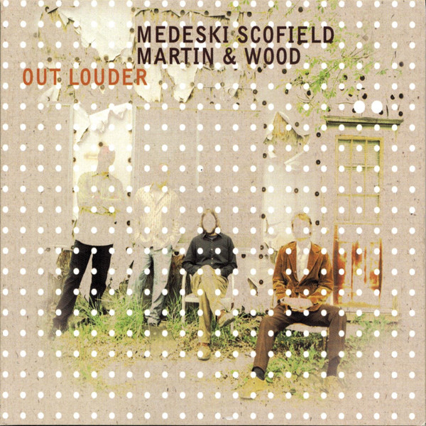 Medeski Scofield Martin & Wood – Out Louder.jpg