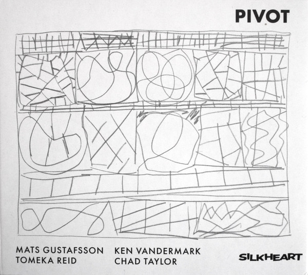 Mats Gustafsson, Ken Vandermark, Tomeka Reid, Chad Taylor – Pivot.jpg