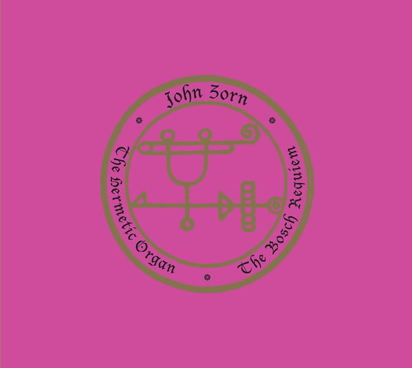 John Zorn – The Hermetic Organ Vol. 12 - The Bosch Requiem.jpg